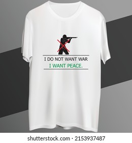 I do not want war. I want peace t shirt design vector concept