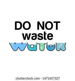 NO RESIDAS AGUA. Diseño del Día Mundial del Agua. Fondo del concepto de ecología.