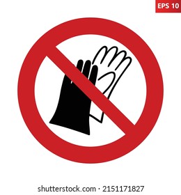 Do not wear gloves. Vector illustration of red crossed out circular prohibition sign with two gloves icon inside. Bare hands symbol isolated on white background. Safety concept.