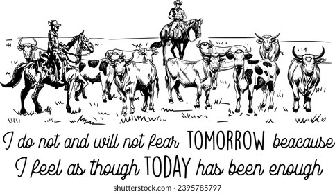  I Do Not And Will Not Fear Tomorrow, Hand Drawn Farm Cows, Farm Life, Cowboy Cow Laser Cut Flies, Silhouette svg