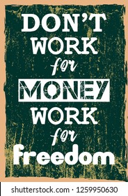 Do not work for money work for freedom Inspirational motivation quote Vector positive concept