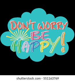 Do not worry be happy. colorful  card  illustration. Vector lettering text.