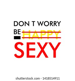 do not worry be sexy, Typography slogan for t shirt printing 