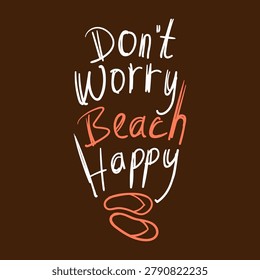 Do Not Worry Beach Happy Typography