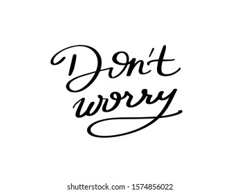 Do not worry. Handwritten vector lettering. Greeting card.