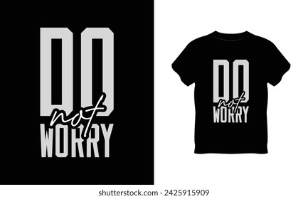 do not worry t shirt, do not worry typography vector