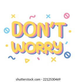 Do not worry word with icon on white background.Text cartoon hand drawn.Font design.Colorful.Kawaii.Vector.Illustration.