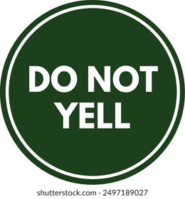 Do Not Yell Circle Sign