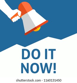DO IT NOW! Announcement. Hand Holding Megaphone With Speech Bubble. Flat Vector Illustration