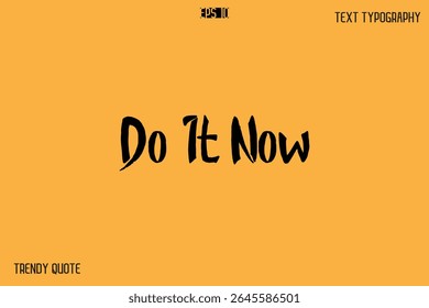 Do It Now  Calligraphy Text Slogan For T-Shirt Designs