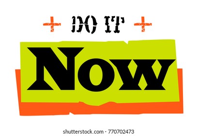 Do It Now. Creative typographic motivational poster.