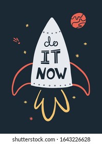 Do it now handdrawn card template. Spaceship, stars and planet composition with typography. Motivating postcard design. Rocket and space with lettering. Vector illustration
