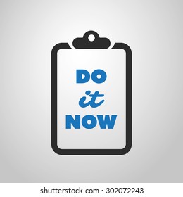 Do It Now - Inspirational Quote, Slogan, Saying - Simple Abstract Success Concept Design, Illustration with Label on a Notepad