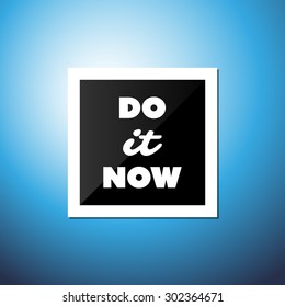 Do It Now - Inspirational Quote, Slogan, Saying, Writing - Abstract Success Concept Design, Illustration with Label and Natural Background, Blue Sky and Sunshine