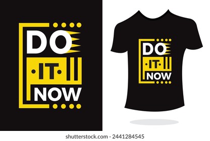 Do it now inspirational t shirt print typography modern style vector. Print Design for t-shirt, poster, mug.