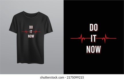 Do It Now Moral T Shirt