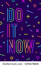 Do It Now. Motivation positive poster and banner. Do It Now on color background with geometric graphic element in memphis trendy style. Colorful poster with text Just Do It. Illustration