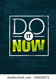 Do It Now Motivation Quote. Creative Vector Typography Poster Concept