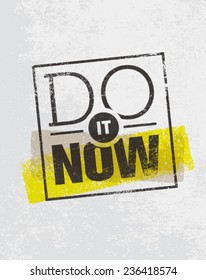Do It Now Motivation Quote. Creative Vector Typography Poster Concept