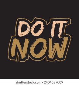 Do it now motivational and inspirational quotes lettering typography t shirt design