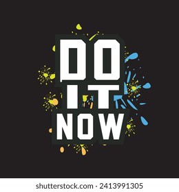 Do it now motivational and inspirational quotes lettering typography t shirt design