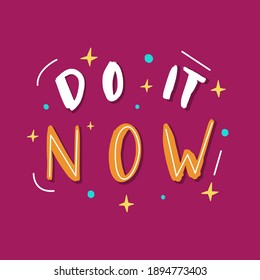 Do it now quotes life motivation