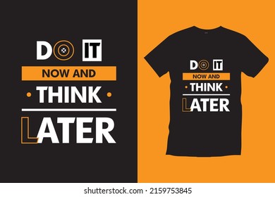 Do it now and think later typography t-shirt design vector.