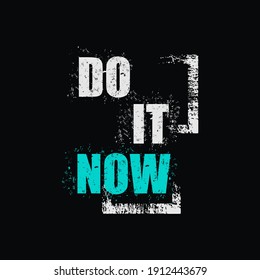 do it now typography graphic design, for t-shirt prints, vector illustration
