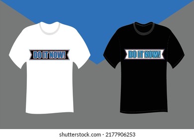 Do it Now! Typography T Shirt Design