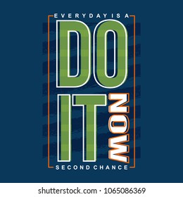 do it now typography tee shirt design graphic new artistic art,vector illustration modern vintage element