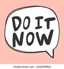 Do it now. Vector hand drawn illustration with cartoon lettering. Good as a sticker, video blog cover, social media message, gift cart, t shirt print design.