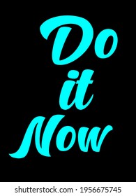 Do it now.vector illustration quotes and says