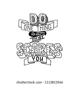 Do one thing a day that scares you. Motivational quote for poster or t-shirt print. Stock vector