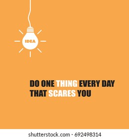 Do One Thing Every Day That Scares You - Inspirational Quote, Slogan, Saying