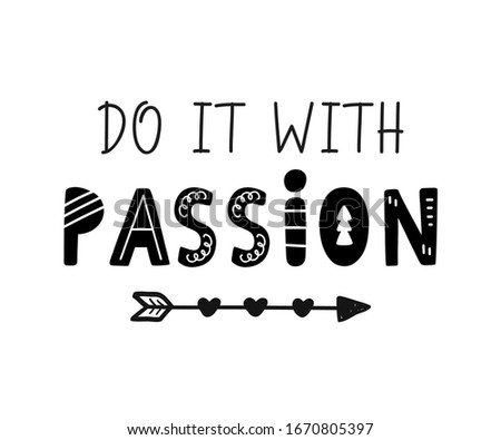 Do It with passion hand written motivational lettering, isolated on white. Inspirational slogan phrase for poster, boho t shirt print, postcard. Scandinavian style. Vector Illustration