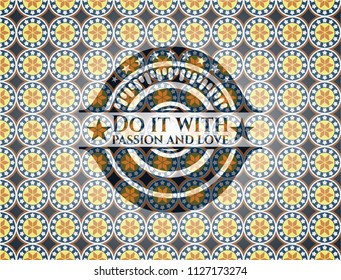Do it with passion and love arabic emblem. Arabesque decoration.