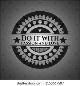 Do it with passion and love black emblem