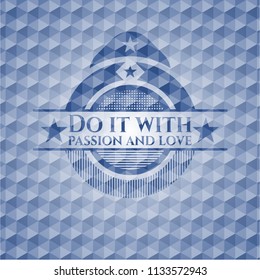 Do it with passion and love blue hexagon badge.