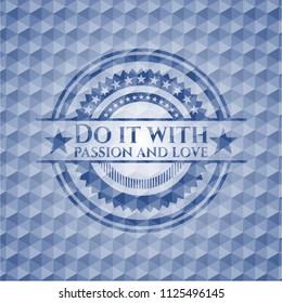 Do it with passion and love blue polygonal emblem.