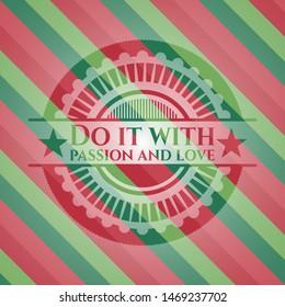 Do it with passion and love christmas badge. Vector Illustration. Detailed.
