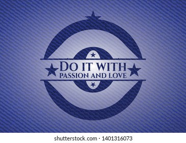 Do it with passion and love denim background. Vector Illustration. Detailed.