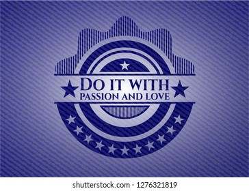 Do it with passion and love emblem with jean high quality background
