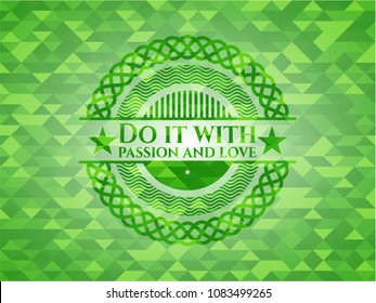 Do it with passion and love green emblem. Mosaic background