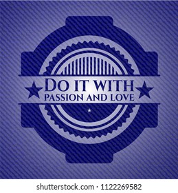 Do it with passion and love with jean texture