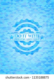 Do it with passion and love light blue emblem. Mosaic background