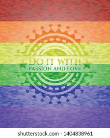 Do it with passion and love on mosaic background with the colors of the LGBT flag