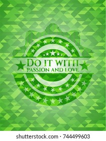 Do it with passion and love realistic green mosaic emblem