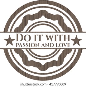 Do it with passion and love retro style wood emblem