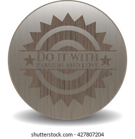 Do it with passion and love vintage wooden emblem