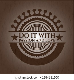 Do it with passion and love wood emblem. Retro